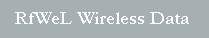 RfWeL Wireless Data
